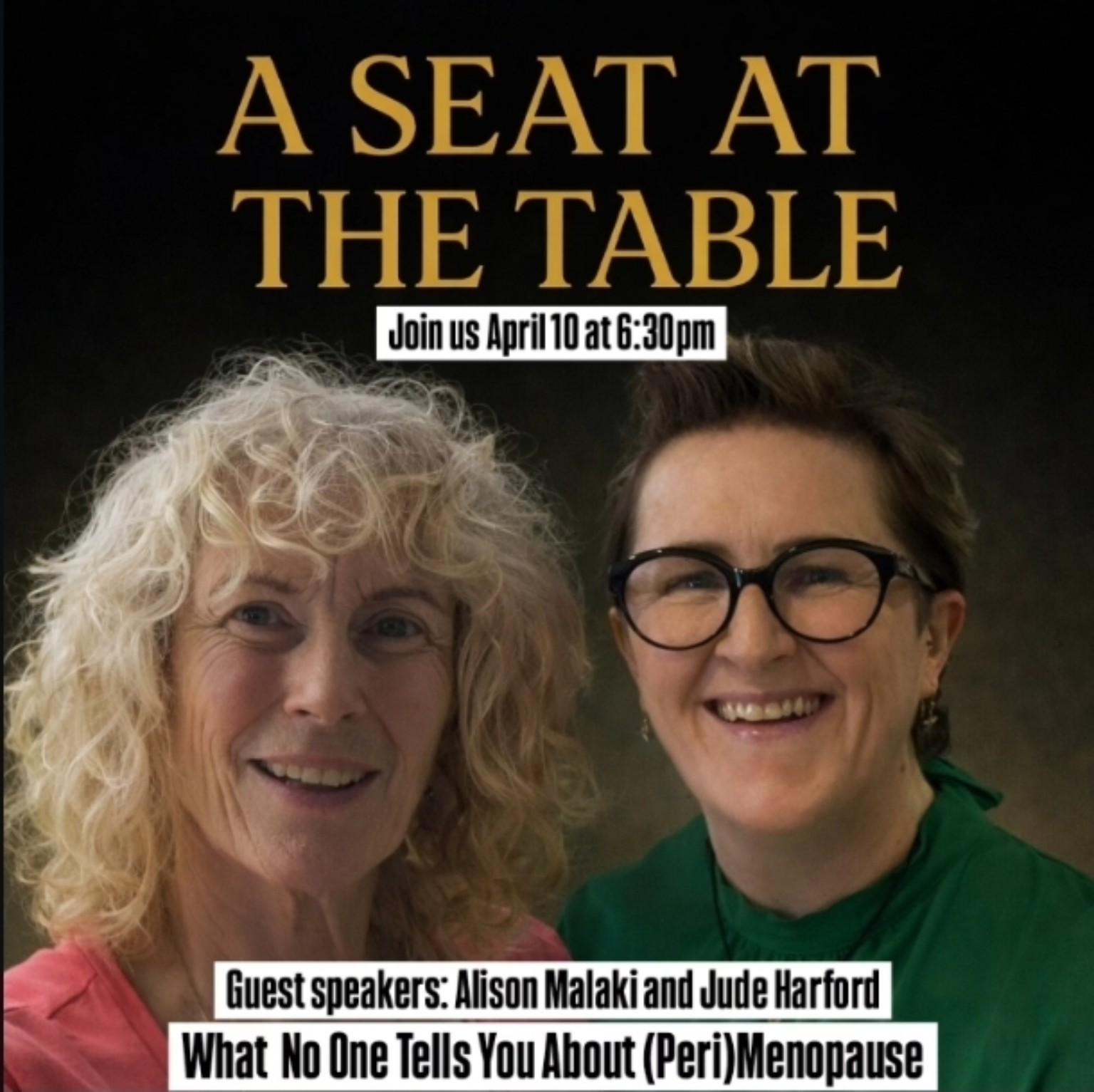 A Seat at the Table introduces Alison Malaki and Jude Harford: What No One Tells You About (Peri)Menopause, April 10 at 6:30pm